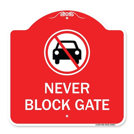 Signmission Never Block Gate with No Car, Red & White Aluminum Architectural Sign, 18" x 18", RW-1818-23862 A-DES-RW-1818-23862